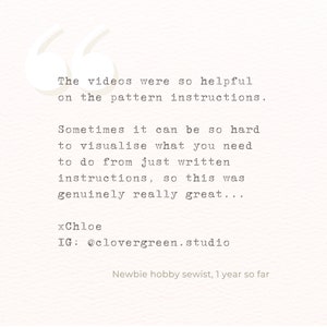 May include: A light beige background with black text. The text includes a testimonial about video instructions being helpful, signed by xChloe, with an Instagram handle. The bottom text reads "Newbie hobby sewist, 1 year so far."