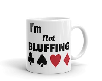 Funny Poker Mug – I’m Not Bluffing Coffee Cup – Poker Player Gift for Him – Card Game Mug – Texas Hold’em Gift Idea