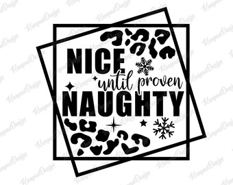Nice until proven naughty Svg | Naughty Svg | Christmas SVG | Naughty or Nice Svg | Sublimation Design | Digital File | Cricut cut File