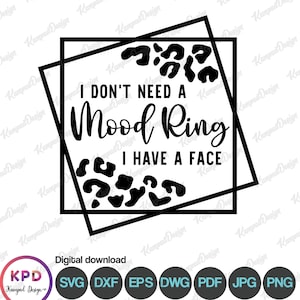 No necesito un anillo de estado de ánimo Tengo una cara, PNG, SVG, Diseño digital / de sublimación / Archivo digital / Archivos cortados Cricut / Svg divertido / Svg adulto