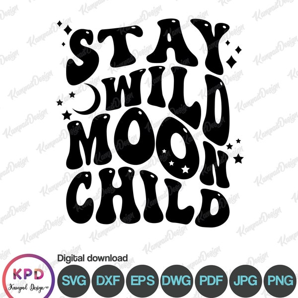 Stay Wild Moon Child SVG | Wild Child Svg | Groovy 70's svg | hippie boho svg | New Born Svg | Sublimation Design | clipart | Digital File