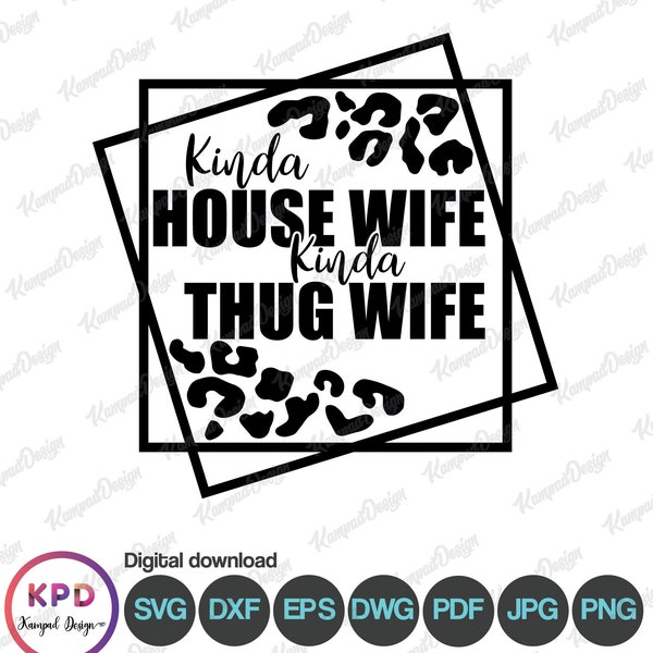 Kinda house wife Kinda thug wife svg | funny mom svg | funny wife svg | mother svg | mom svg | mama svg | Digital File | Cricut cut Files