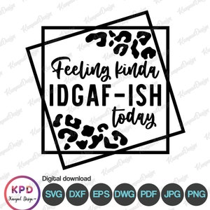 Feeling kinda IDGAF-ish today svg | Idgaf ish svg | IDGAFish Silhouette | Leopard SVG | Sublimation Design | Digital File | Cricut cut Files