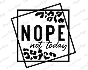 Nope Not Today SVG | Sassy Svg | Not Adulting Today Svg | Funny Mom Svg | Sarcastic Svg | Tired Svg | Digital File | Cricut cut Files