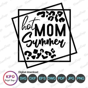 Hot Mom Summer SVG | Hot Girl Summer Svg | Leopard SVG | Sublimation Design | Summertime svg | Digital File | Cricut cut Files | Hot Mom Png