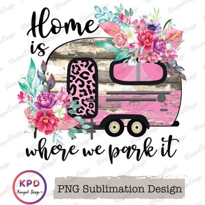 Happy Camper | PNG | Happy Camper Sublimation design | Home is where we park it | Digital download | Happy Camper graphics | Happy Camper