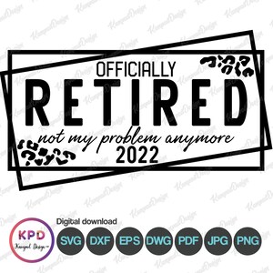 Officially Retired 2022 SVG | Retired Svg | Leopard SVG | Sublimation Design | Retirement Svg | Digital File | Cricut cut Files | Retirement