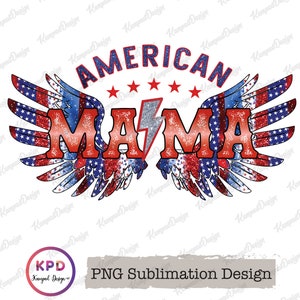 American Mama PNG | American Babe PNG | American Girl Png | American mom Png | Sublimation design | 4th of july Png | USA Flag | Wings Mama