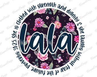Proverbs 31 LaLa | LaLa PNG | Sublimation design | Sublimation Transfer | Proverbs sublimation | Proverbs 31 | Proverbs 31;25 | LaLa Flower