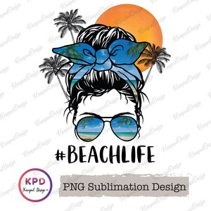 Beach Life PNG | Messy Bun Beach Life PNG | Salt Life | Beach Life | Sublimation design | Messy Bun Png | Salt Life Png | Summer | Beach