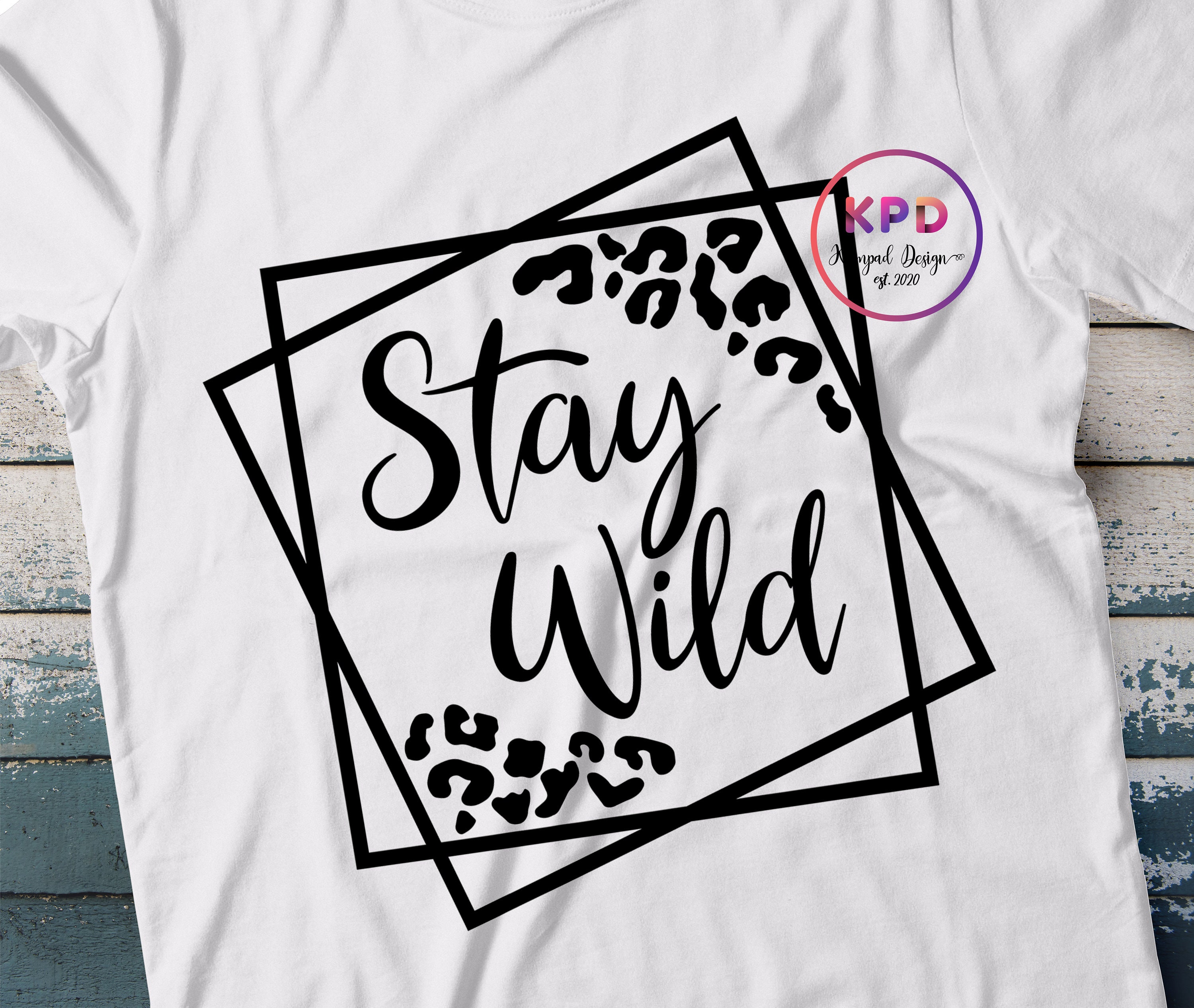 Stay Wild SVG Wild and Free Svg Leopard SVG Sublimation - Etsy