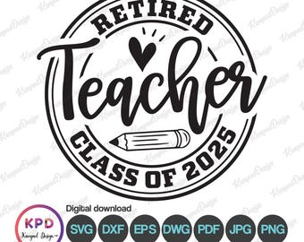 Retired Teacher SVG | Retirement Svg | Retired Svg | Retired 2025 Svg | Sublimation Design | Retirement | Digital File | Cricut cut Files