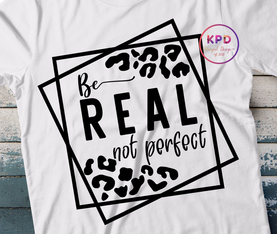 Be Real Not Perfect SVG Perfectly Imperfect Svg Leopard - Etsy
