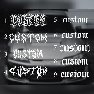 May include: A collection of nine white "custom" text designs in various gothic fonts. The designs are displayed against a blurred background of a car, showcasing the versatility of the text.