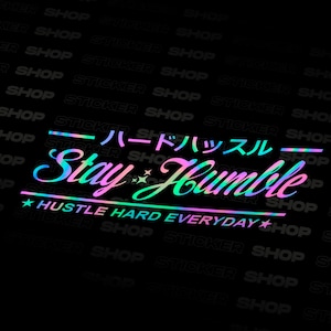 Stay Humble JDM Oil Slick Sticker - Anime Decal Japan Car Window Decal Bumper Windshield Decal Stance Drift Kanjo Dream Build endless