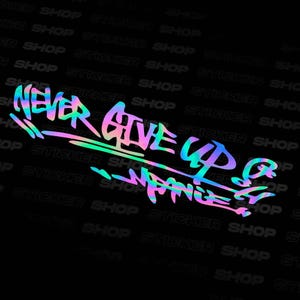 Never Give Up JDM Oil Slick Aufkleber, Anime Aufkleber, Japan Autofenster Aufkleber, Motivations Vinyl Aufkleber für Auto, Laptop, Skateboard, Stoßstange