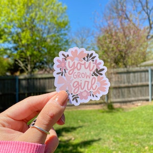 You Grow Girl Sticker | Waterproof Stickers | Positivity Kindness Sticker | Flower Sticker Gifts | Motivational Sticker