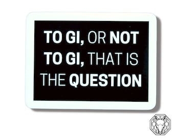 To Gi or Not to Gi, That is The Question Quote Sticker | Glossy Vinyl Stickers | Die Cut Stickers | Jiu Jitsu BJJ Stickers