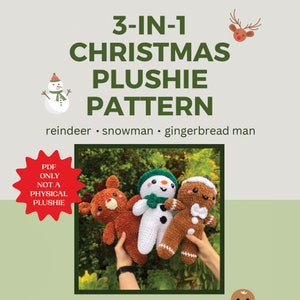 PATTERN ONLY - 3-in-1 Christmas Holiday Plushie Pattern amigurumi/crochet pattern soft toy (reindeer,snowman, gingerbread man)