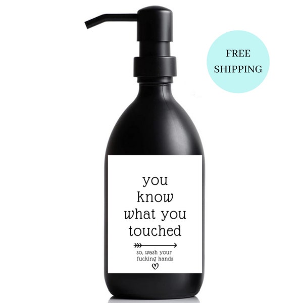 Hand Soap Funny Bathroom Label | You know what you touched so wash your hands |Unique Gift For Her or Him | Housewarming Gifts Ready To Ship