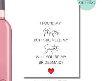 I Found My Mister But I Still Need My Sister Will You Be My Maid Of Honor? | Wedding wine Label | Maid Of Honor Gift | Wine Label For Her
