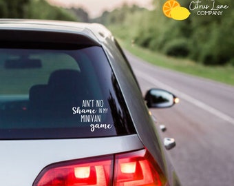 Ain't No Shame in my Minivan Game Vinyl Decal