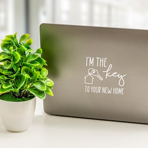 I&#39;m the key to your new home - Real Estate Decal - Real Estate Life - Car Decal - Vinyl Decal - Laptop Decal