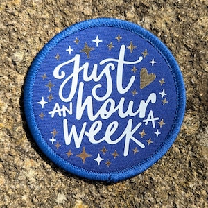 May include: Blue round patch with white text that reads "Just an hour a week" with gold glitter stars and a gold heart.