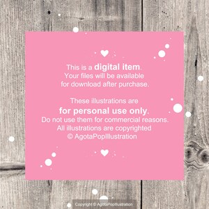 May include: Pink digital download notice with white polka dots and hearts. Text reads: "This is a digital item. Your files will be available for download after purchase. These illustrations are for personal use only. Do not use them for commercial reasons. All illustrations are copyrighted &copy; AgotaPoplllustration"