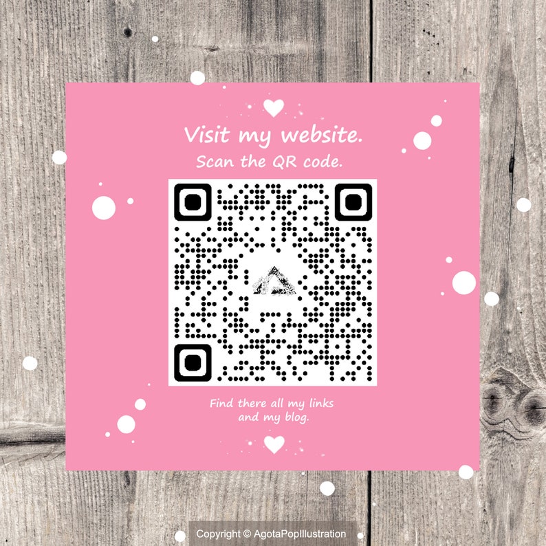 May include: Pink square with a black and white QR code in the center. The text "Visit my website. Scan the QR code." is above the QR code. The text "Find there all my links and my blog." is below the QR code. The text "Copyright &copy; AgotaPoplllustration" is at the bottom of the square.