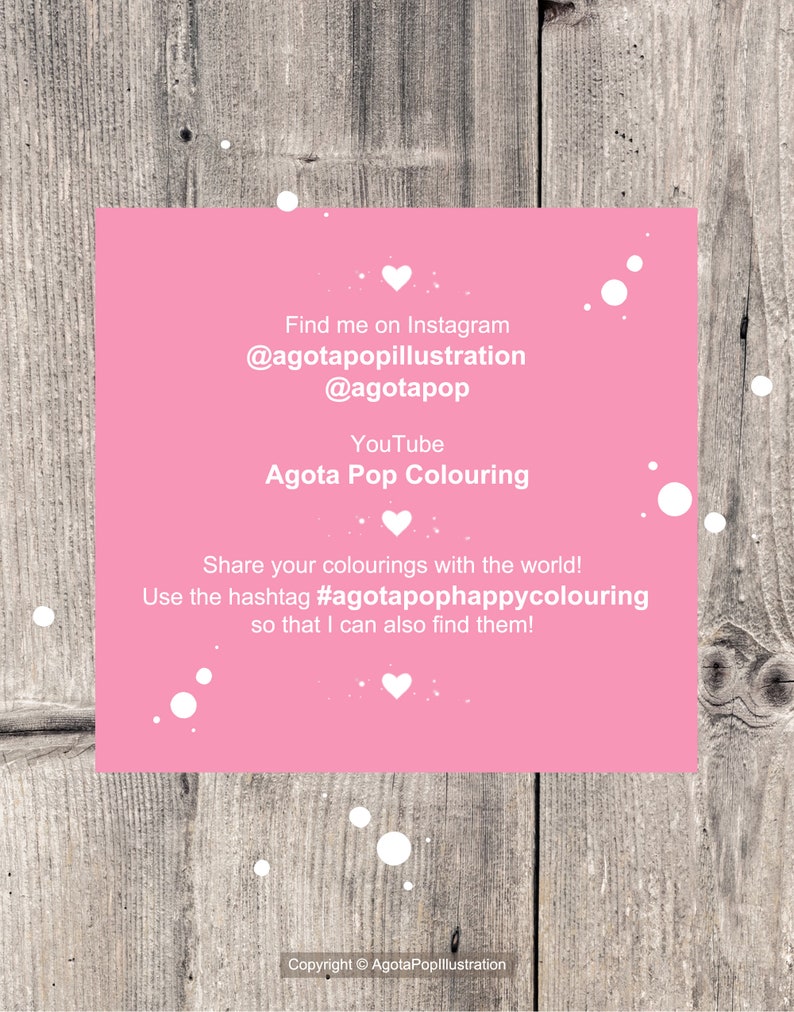 Może przedstawiać: R&oacute;żowo-biała grafika z tekstem "Find me on Instagram @agotapopillustration @agotapop YouTube Agota Pop Colouring Share your colourings with the world! Use the hashtag #agotapophappycolouring so that I can also find them! Copyright &copy; AgotaPopillustration"