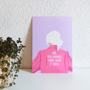 Girl You Already Have What It Takes, Art Print, Wall Art, Feminism, Empowering, Self Care, Self Love, Friendship, Gift, Empowerment