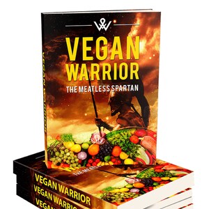 Vegan Warrior - The Meatless Spartan + Bonus