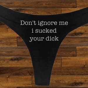 Don&#39;t Ignore Me Thong I Sucked Your D***, Bachelorette Party Gift, Women&#39;s Underwear, Bridal Gift, Bachelorette Gift, Funny underwear