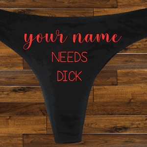 Custom Text Underwear Needs D*ck, Personalized Print Fonts, Cute Birthday for Girlfriend Wife Gift, Lingerie, Anniversary