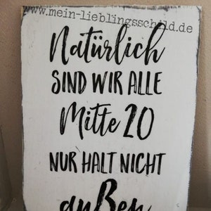 Holzschild im Shabby Stil Natürlich sind wir alle Mitte 20