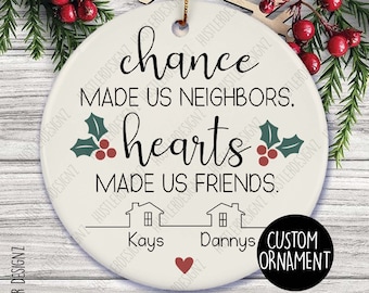 Chance Made Us Neighbors Hearts Made Us Friends Ornament, Neighbor Christmas Gift, Neighbor Ornament, Neighbor Gift, Best Neighbor