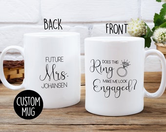 Does This Ring Make Me Look Engaged Mug – Funny Bride to Be Coffee Cup – Engagement Gift – Custom Name – Bridal Shower or Bachelorette Mug