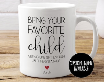 Personalized Favorite Child Coffee Mug, Dad Gifts, Mom Gift, Being Your Favorite Child, Funny Gifts, Mom Birthday Gift, Dad Birthday Gift