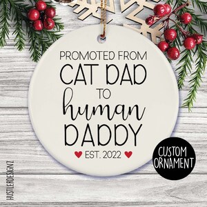 Promoted from Cat Dad to Human Daddy Ornament | Pregnancy Announcement | Custom EST Year | Cat Lover Baby Reveal Christmas Ornament
