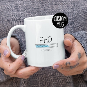 Ph.D Name Loading Mug, Doctorate Mug, Custom Name Ph.D Mug, Doctor Gift, Doctorate Graduation Gift, Doctorate Gift, PHD Gift, Graduation Mug