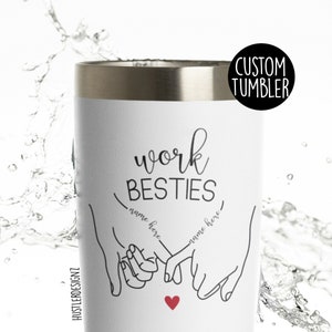 Work Bestie Tumbler Cup, Personalized Gifts, Work Besties Gift, Coworker Tumbler, Work Best Friend, Coworker Friend Gifts For Her
