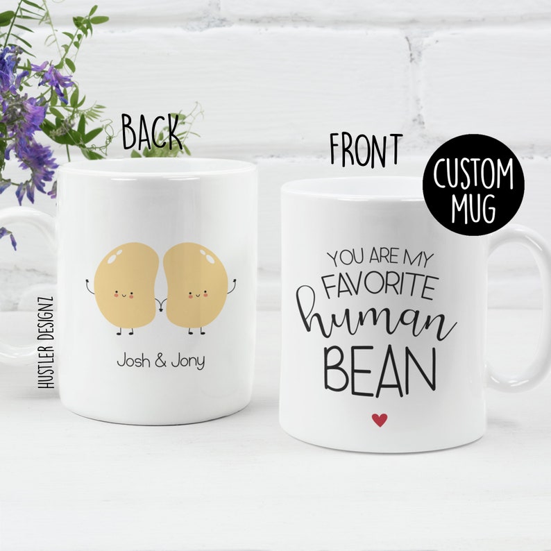 You Are My Favorite Human Bean Mug Valentines Day Mug Custom