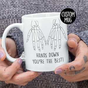 Hands Down You&#39;re The Best Mug, Orthopedic Doctor Gift, Orthopedic Surgeon, Medical Gifts