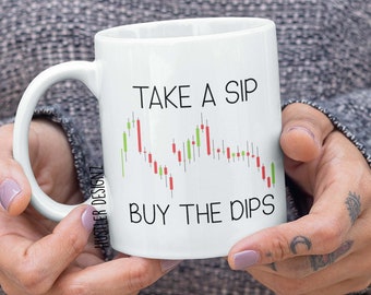 Funny Day Trader Mug: Take A Sip Buy The Dips