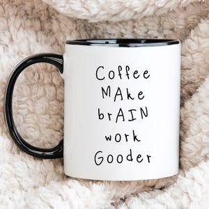 Funny Coffee Lover Gift – Coffee Make Brain Work Gooder – Sarcastic Gift for Coffee Lovers -Coworkers, Office Humor - Sarcastic Adult Humor