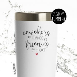 Coworkers By Chance, Friends By Choice Tumbler Cup, Custom Tumbler, Work Bestie Gift, Work Team Gifts, Coworker Leaving Gift