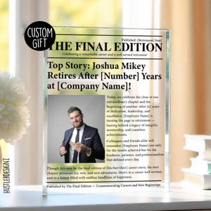 May include: A clear acrylic block with a newspaper-style design, featuring the headline "THE FINAL EDITION" and a photo of a man in a suit. The text celebrates a retirement and includes customizable fields.