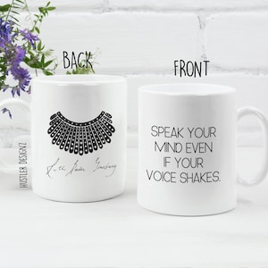 Speak Your Mind Even If Your Voice Shakes, RBG Mug, Notorious RBG, Feminist Mug, Ginsburg Autograph, Feminist Gift