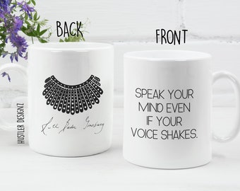 Speak Your Mind Even If Your Voice Shakes, RBG Mug, Notorious RBG, Feminist Mug, Ginsburg Autograph, Feminist Gift